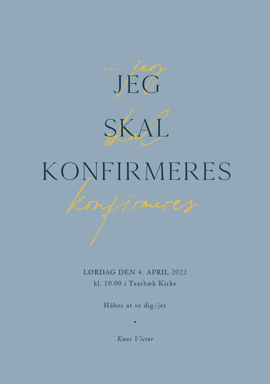 
                Skøn konfirmationsinvitation til dig der ikke har lyst til et billede på din invitation. Denne invitation er smuk i en blå og gul farve. Benyt bagsiden til flere praktiske oplysninger. Til dette design følger matchende elementer i form af velkomstskilt, salmehæfte, bordoversigt, bordkort, menukort, drinkskort, takkekort mm.                 